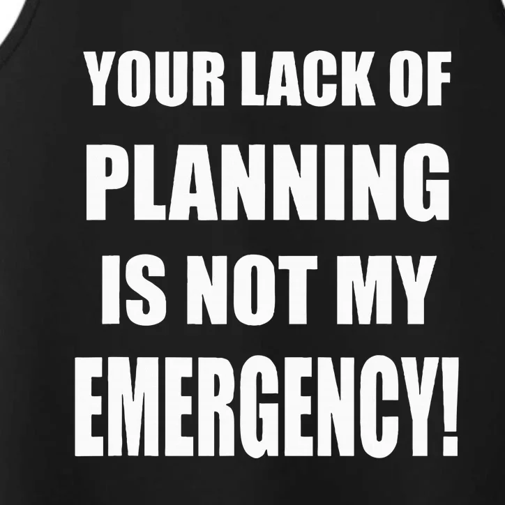 Funny Sarcastic Job & Workplace Lack Of Planning Emergency Performance Tank