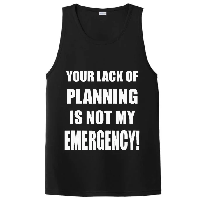 Funny Sarcastic Job & Workplace Lack Of Planning Emergency Performance Tank