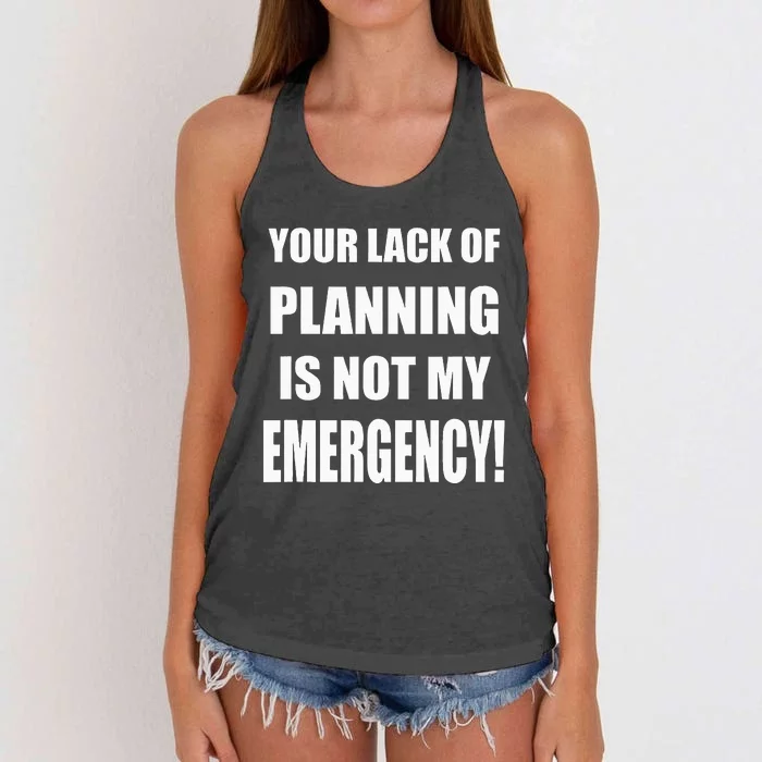 Funny Sarcastic Job & Workplace Lack Of Planning Emergency Women's Knotted Racerback Tank