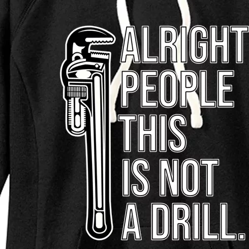 Funny Sarcasm Joke / Pun Alright People This Is Not A Drill Great Gift Women's Fleece Hoodie