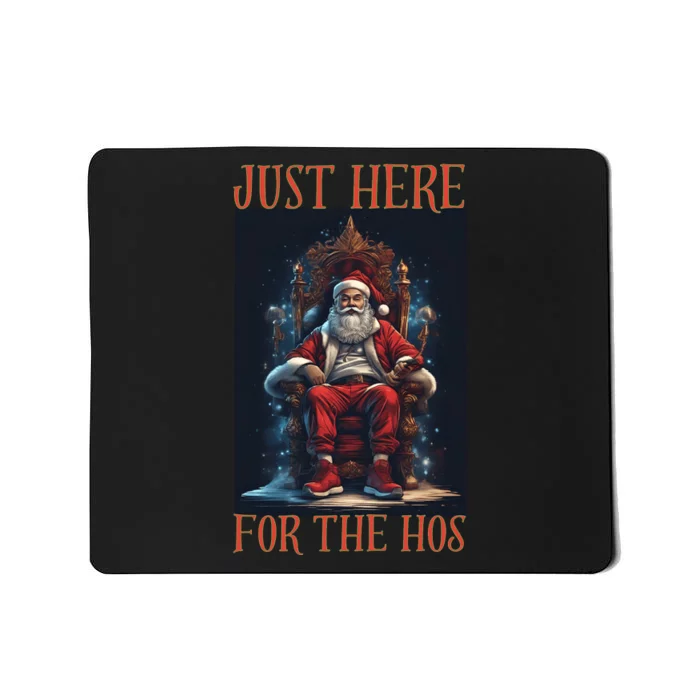 Funny Santa Just Here For The Hos Mousepad