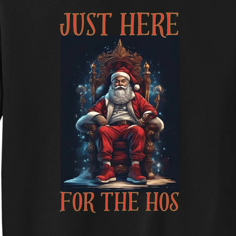 Funny Santa Just Here For The Hos Tall Sweatshirt