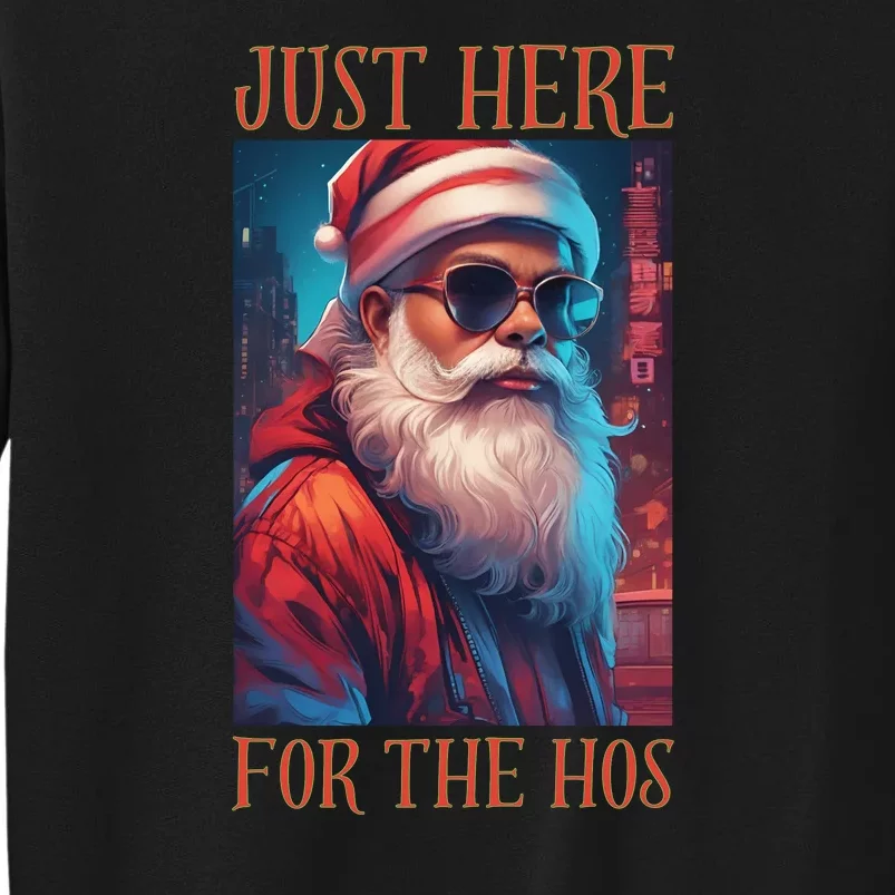 Funny Santa Just Here For The Hos Tall Sweatshirt