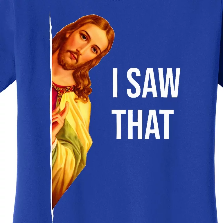 Funny Saying Jesus Bible Best Joke Quote I Saw That And That Women's T-Shirt