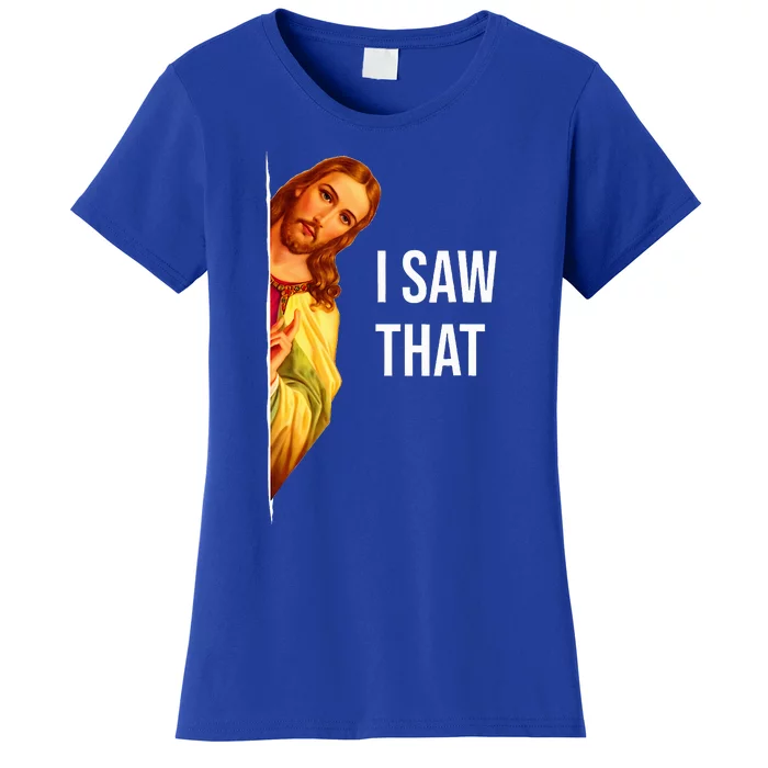 Funny Saying Jesus Bible Best Joke Quote I Saw That And That Women's T-Shirt