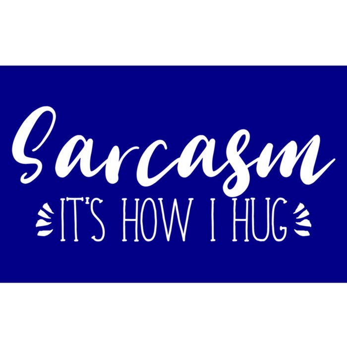 Funny Sarcastic Joke Gift Sarcasm Its How I Hug Cool Gift Bumper Sticker