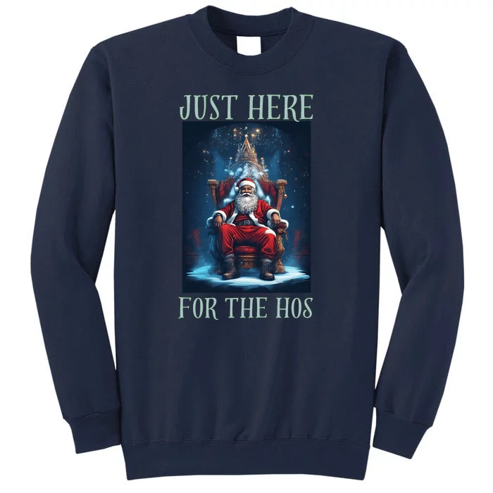 Funny Santa Just Here For The Hos Tall Sweatshirt