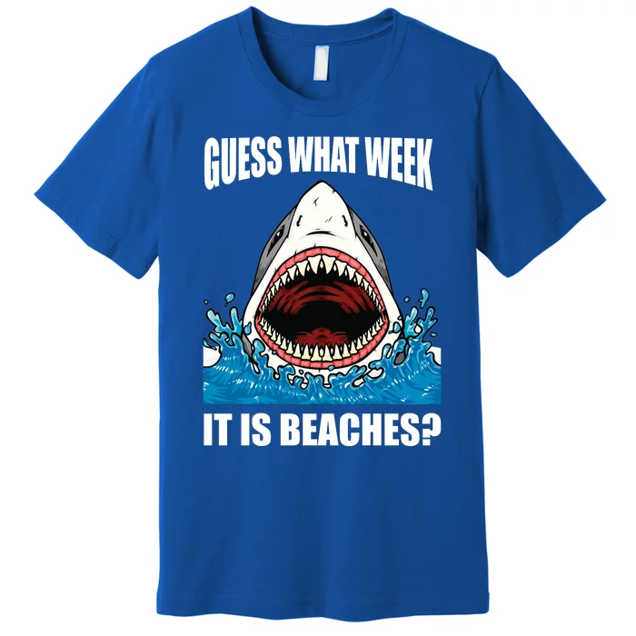 Funny Shark Joke Guess What Week It Is Sarcastic Party Beach Gift Premium T-Shirt