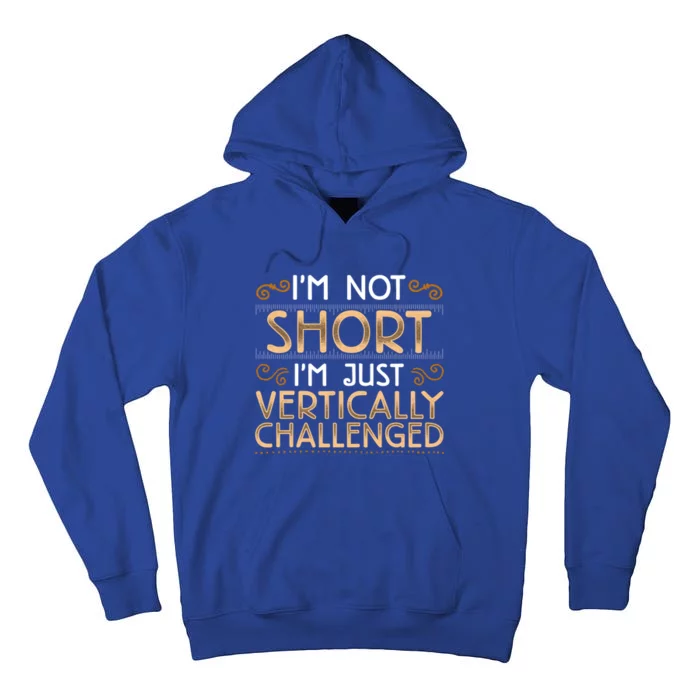 Funny Short Joke Friend Gift Vertically Challenged Tall Hoodie