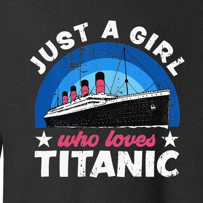 funny Ship Just A Who Loves Titanic Boat Titanic Toddler Sweatshirt