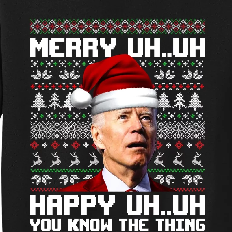 Funny Santa Joe Biden Merry Uh Uh You Know The Thing Ugly Christmas Sweater Tall Sweatshirt