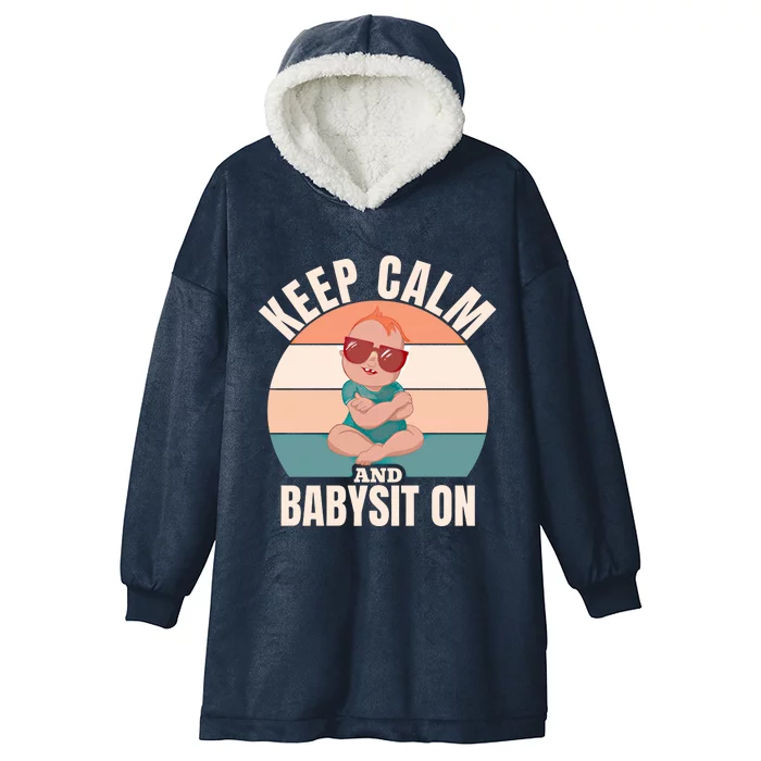 Funny Sitter Keep Calm Sit On Nanny Sitting Gift Hooded Wearable Blanket