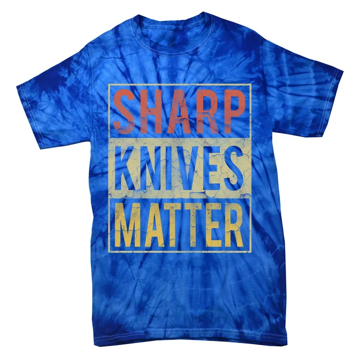 Funny Sharp Knives Matter Chef Knives Cute Cool Gift Cute Gift Tie-Dye T-Shirt