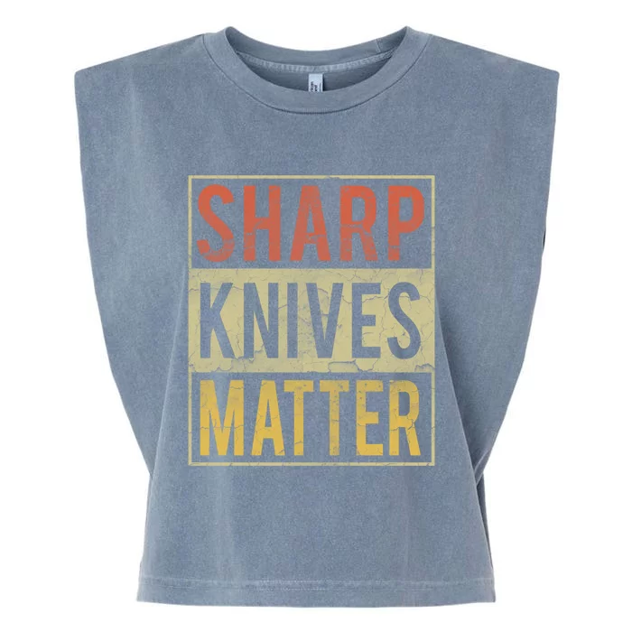 Funny Sharp Knives Matter Chef Knives Cute Cool Gift Cute Gift Garment-Dyed Women's Muscle Tee