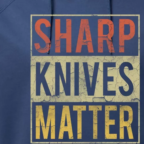 Funny Sharp Knives Matter Chef Knives Cute Cool Gift Cute Gift Performance Fleece Hoodie