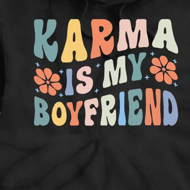 funny saying Karma Is My Boyfriend Tie Dye Hoodie