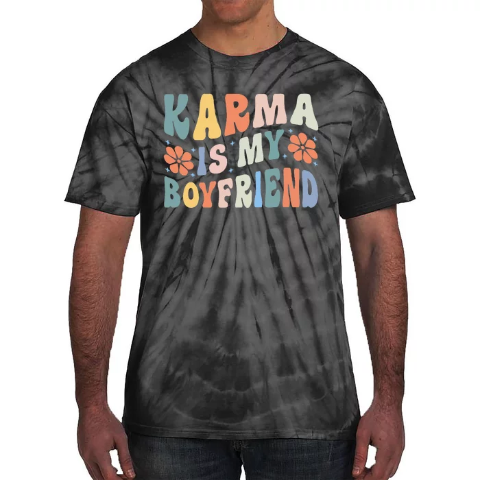 funny saying Karma Is My Boyfriend Tie-Dye T-Shirt