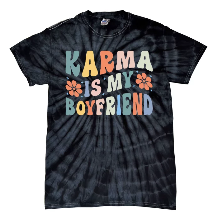 funny saying Karma Is My Boyfriend Tie-Dye T-Shirt