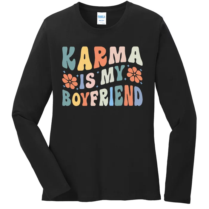 funny saying Karma Is My Boyfriend Ladies Long Sleeve Shirt