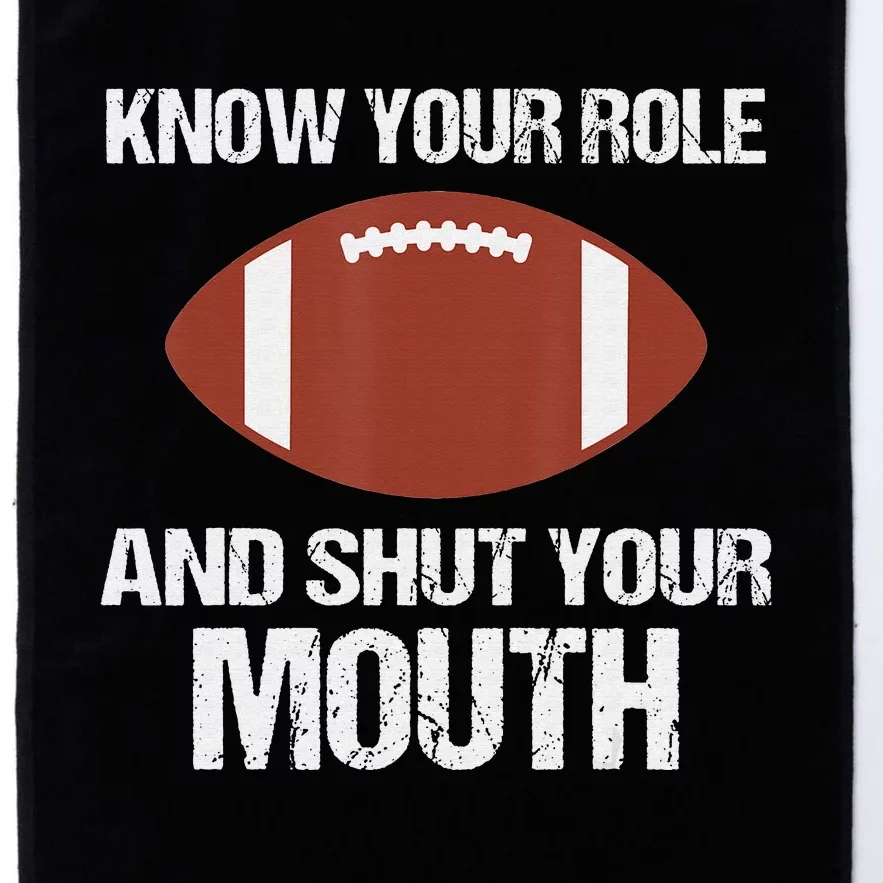 Funny Saying Know Your Role And Shut Your Mouth Platinum Collection Golf Towel