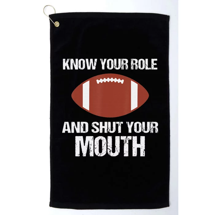 Funny Saying Know Your Role And Shut Your Mouth Platinum Collection Golf Towel