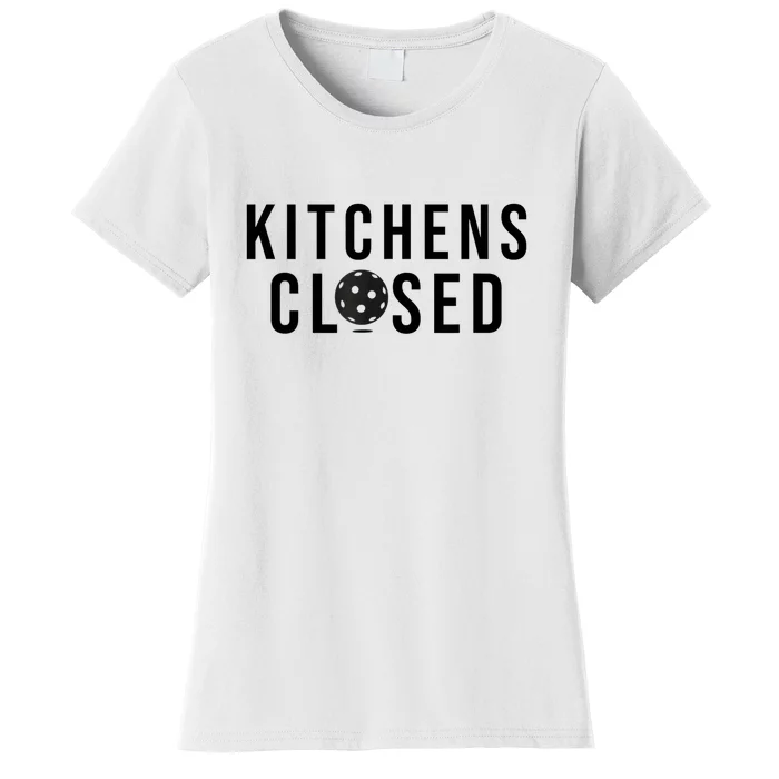 Funny Sport Kitchens Closed Pickleball Gift Women's T-Shirt