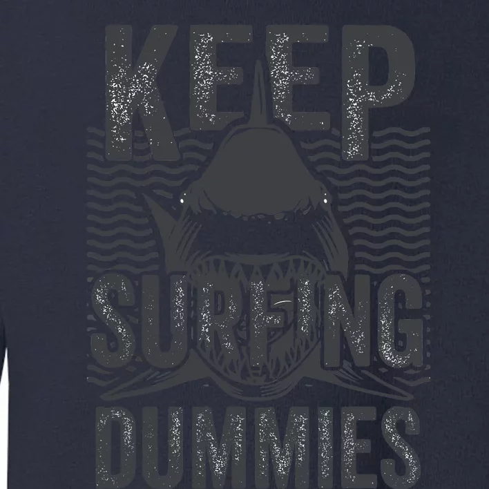 Funny Shark Keep Surfing Dummies Toddler Sweatshirt