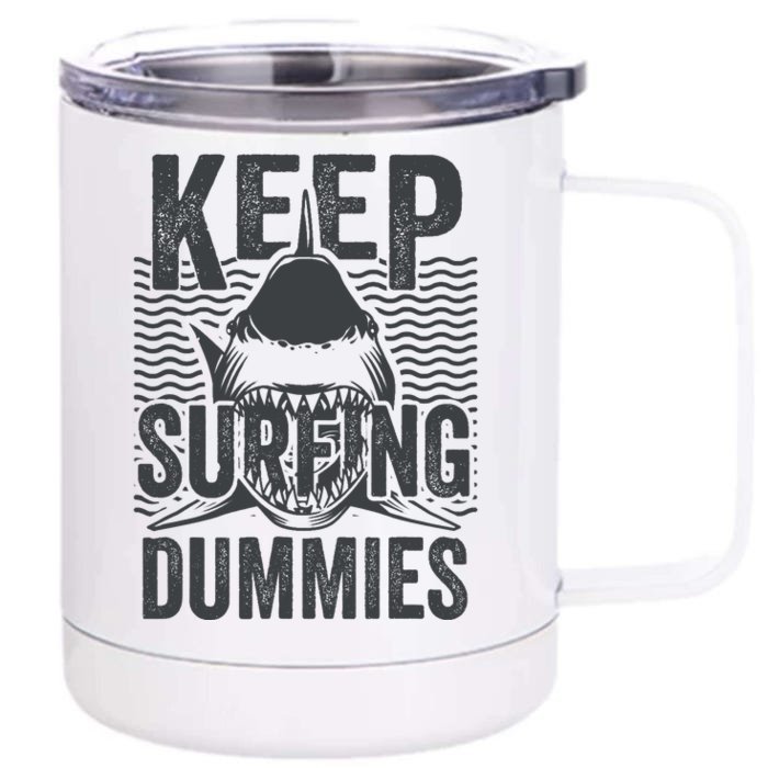 Funny Shark Keep Surfing Dummies Front & Back 12oz Stainless Steel Tumbler Cup