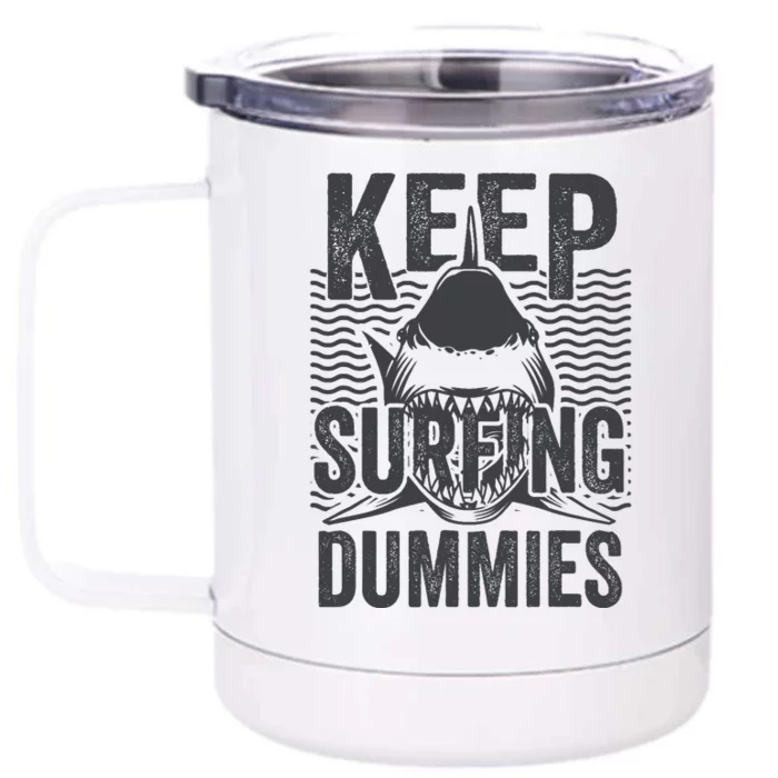 Funny Shark Keep Surfing Dummies Front & Back 12oz Stainless Steel Tumbler Cup