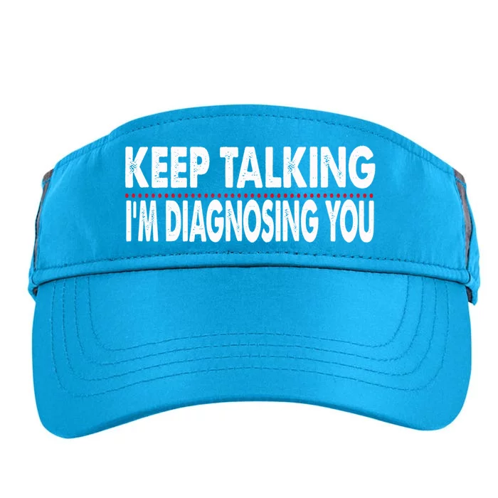 Funny Saying Keep Talking I'm Diagnosing You Psychology Gift Adult Drive Performance Visor