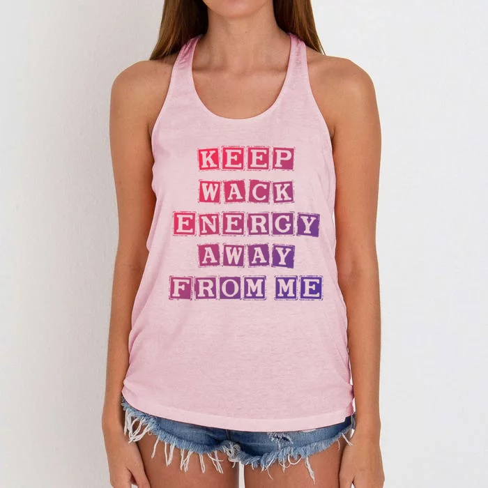 Funny Saying Keep Wack Energy Away From Me Positive Vibes Gift Women's Knotted Racerback Tank