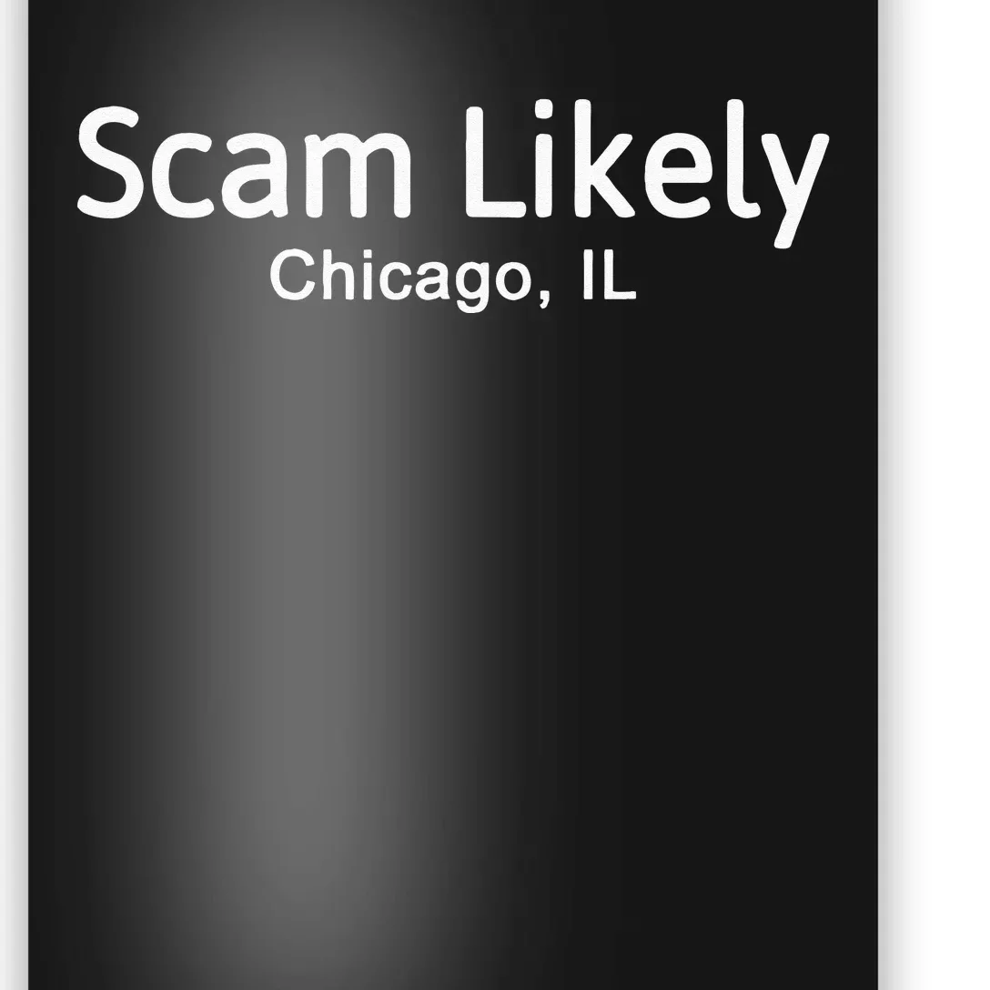 Funny Scam Likely Chicago Illinois Gift Poster