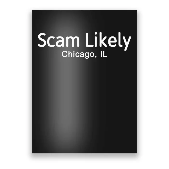 Funny Scam Likely Chicago Illinois Gift Poster