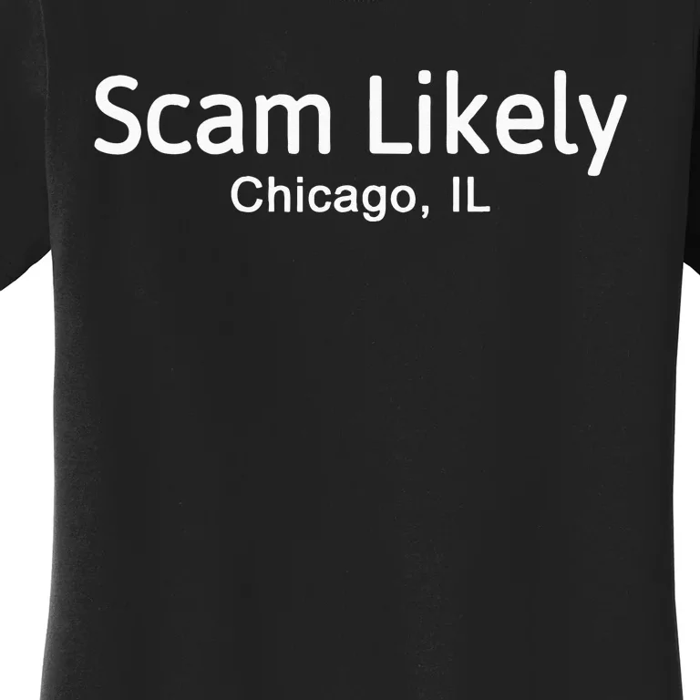 Funny Scam Likely Chicago Illinois Gift Women's T-Shirt