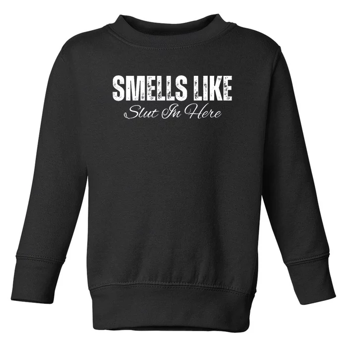 Funny Smells Like Slut In Here Offensive Adult Humor Toddler Sweatshirt