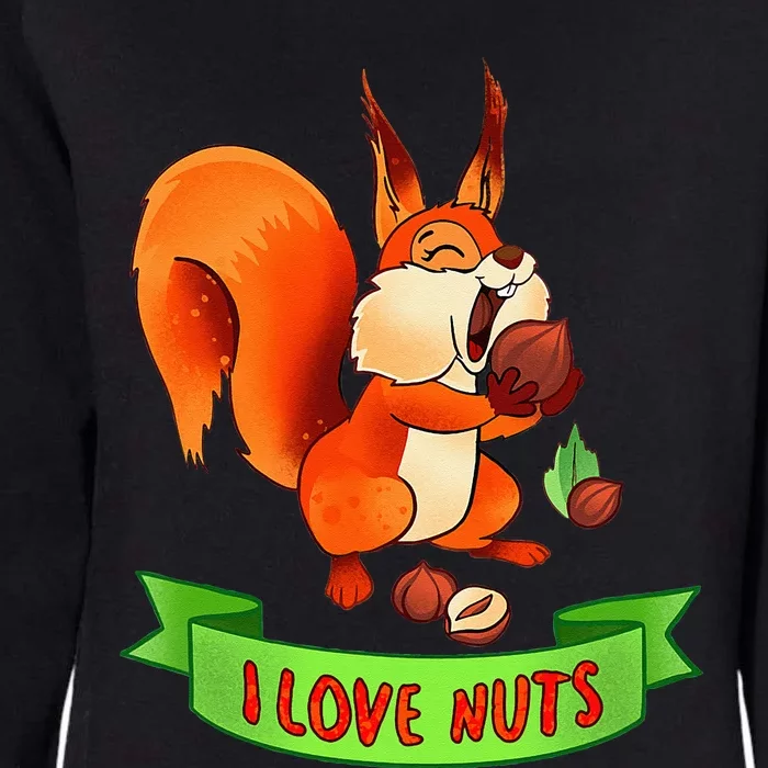 Funny Squirrel Lover Quote I Love Nuts Squirrel Pet Owner Womens California Wash Sweatshirt