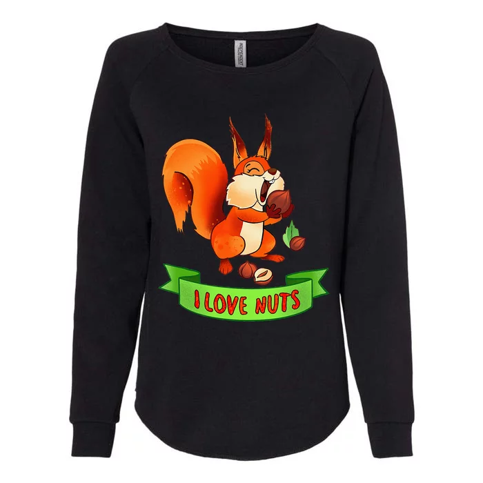 Funny Squirrel Lover Quote I Love Nuts Squirrel Pet Owner Womens California Wash Sweatshirt