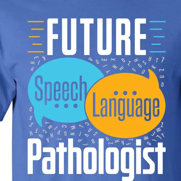 Future Speech Language Pathologist Slp Speech Therapist Great Gift Tall T-Shirt