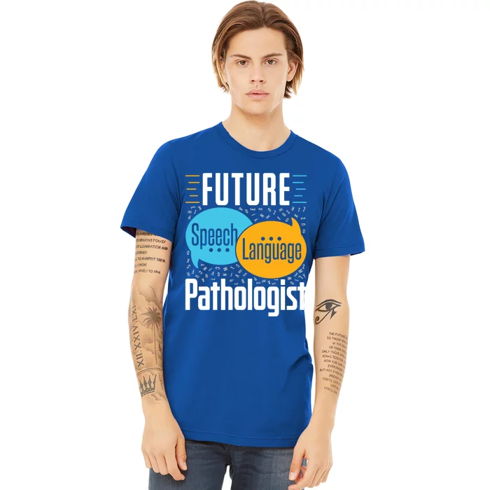 Future Speech Language Pathologist Slp Speech Therapist Great Gift Premium T-Shirt