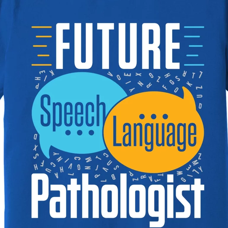 Future Speech Language Pathologist Slp Speech Therapist Great Gift Premium T-Shirt