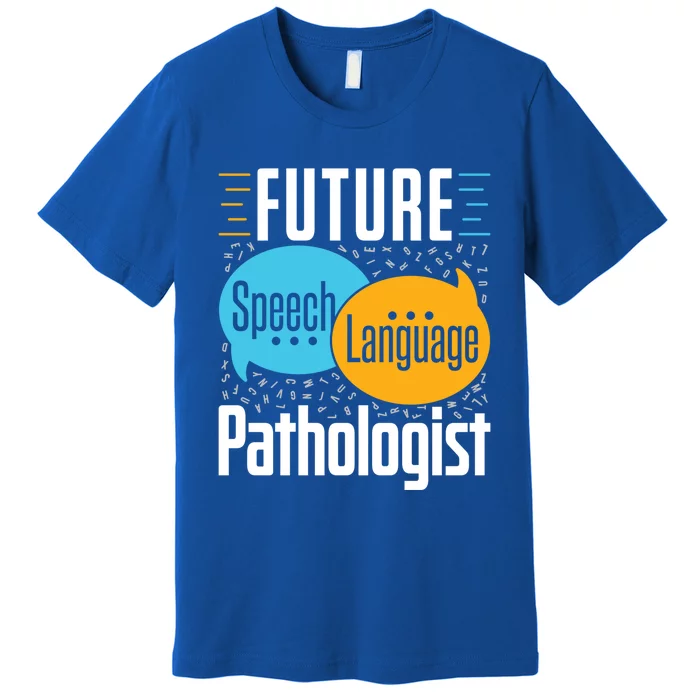 Future Speech Language Pathologist Slp Speech Therapist Great Gift Premium T-Shirt