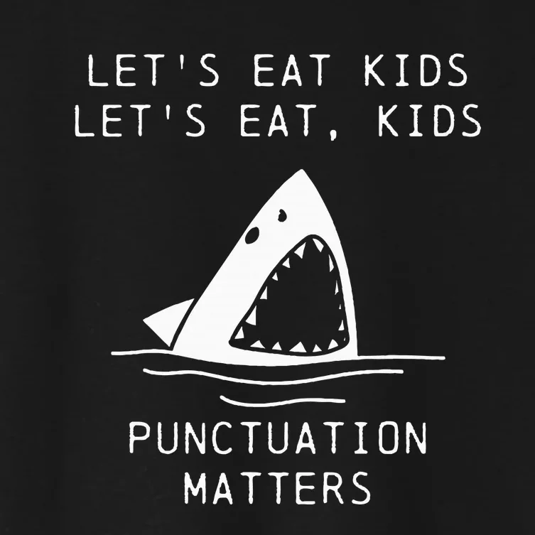 Funny Shark LetS Eat Punctuation Matters Grammar Women's Crop Top Tee