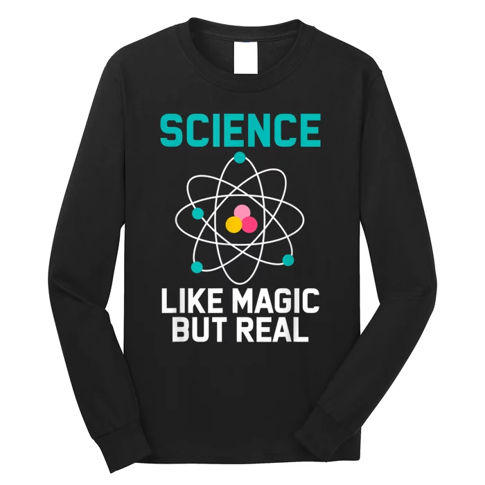 Funny Science Like Magic But Real Long Sleeve Shirt