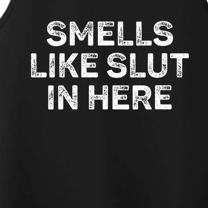 Funny Smells Like Slut In Here Offensive Adult Humor Performance Tank