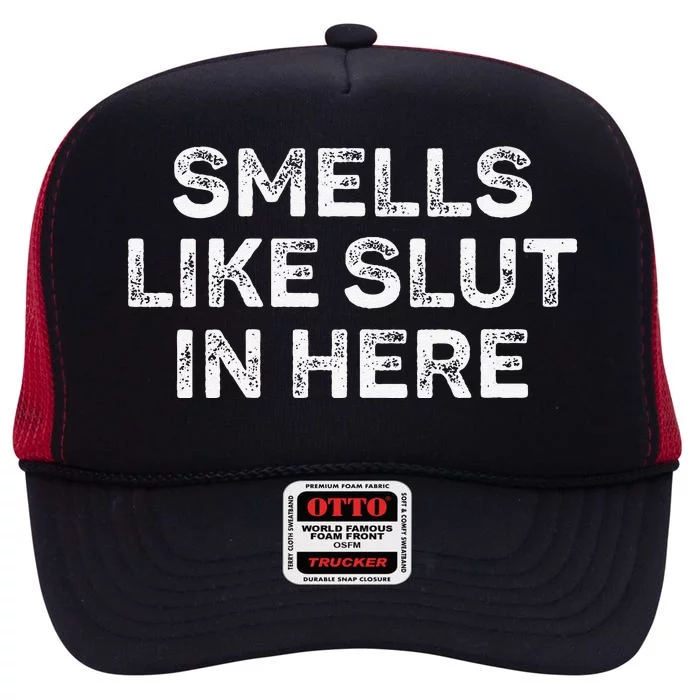 Funny Smells Like Slut In Here Offensive Adult Humor High Crown Mesh Trucker Hat