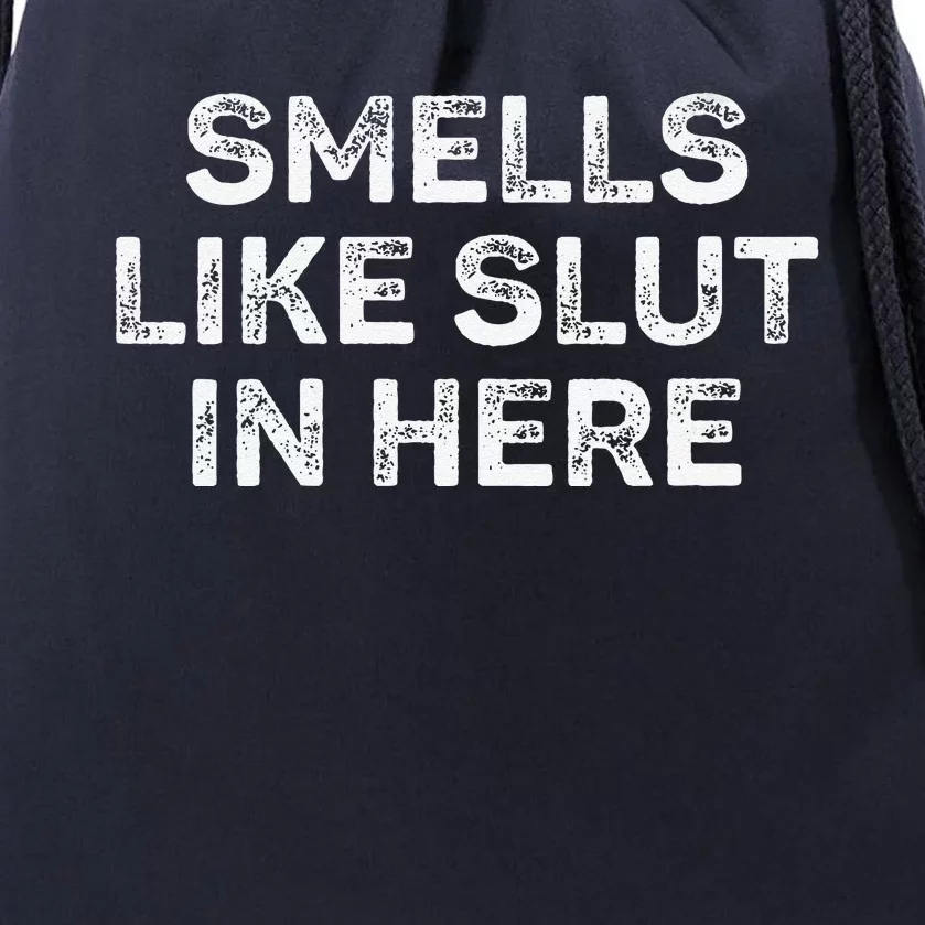 Funny Smells Like Slut In Here Offensive Adult Humor Drawstring Bag