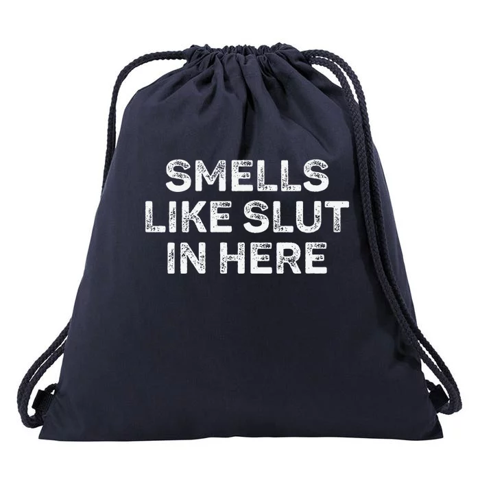 Funny Smells Like Slut In Here Offensive Adult Humor Drawstring Bag