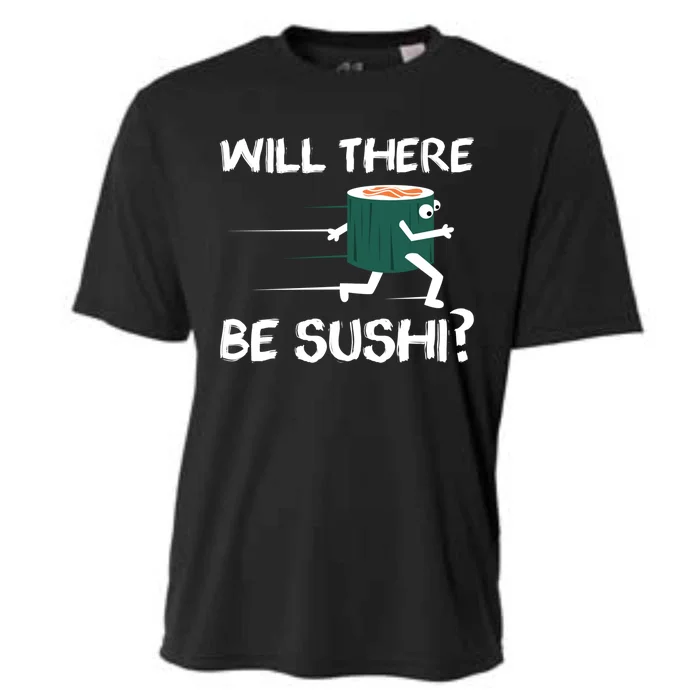 Funny Snack Lover 'Will There Be Sushi?' Gift Cooling Performance Crew T-Shirt