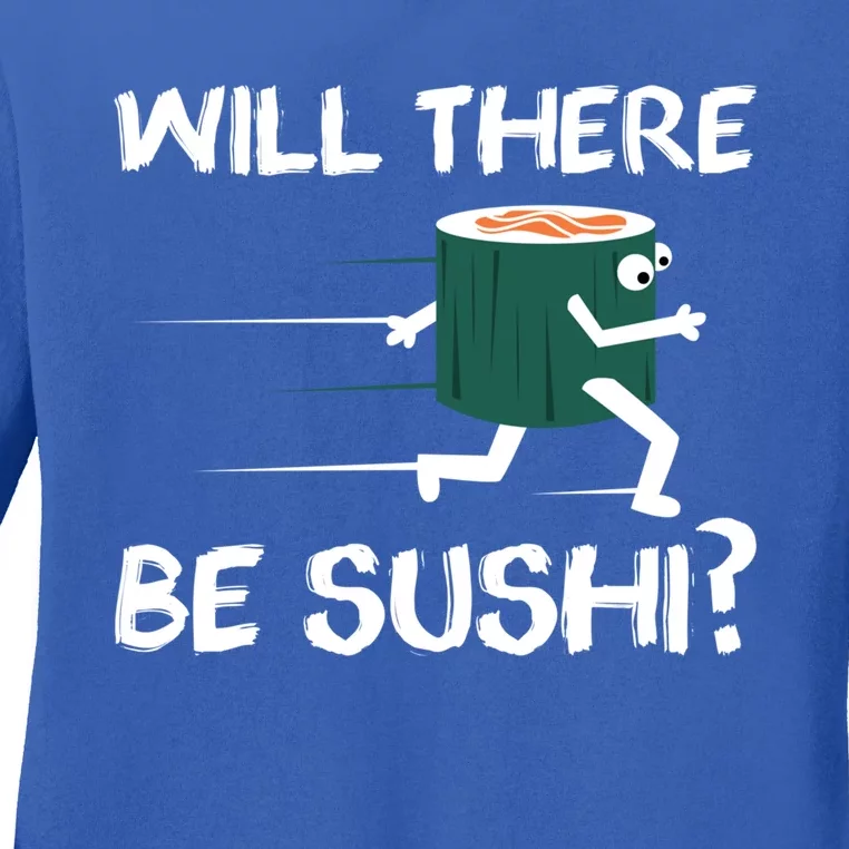 Funny Snack Lover 'Will There Be Sushi?' Gift Ladies Long Sleeve Shirt