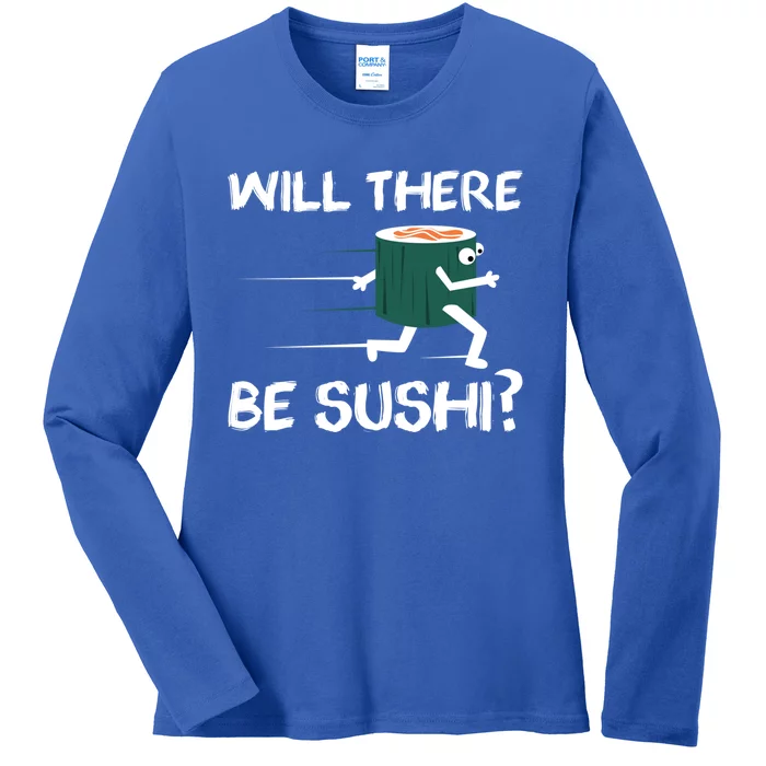 Funny Snack Lover 'Will There Be Sushi?' Gift Ladies Long Sleeve Shirt